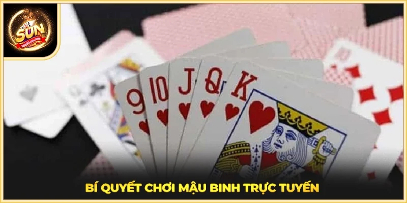 Bí quyết chơi mậu binh trực tuyến